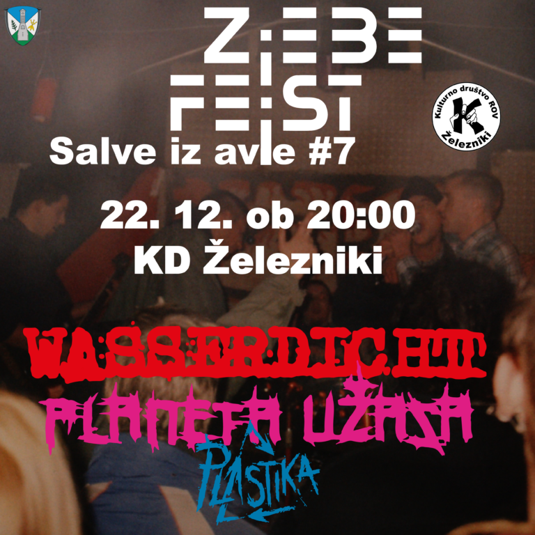 Salve iz Avle #7,  ZjEBE FEjST, KD Železniki, 22. 12. 2023: WASSERDICHT+PLANETA UŽASA+PLASTIKA