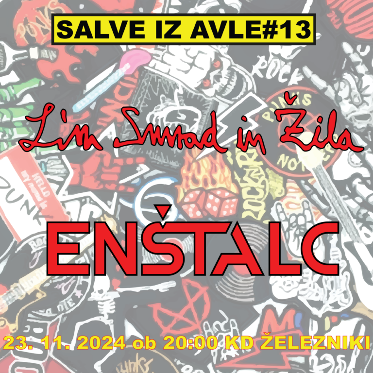 Salve iz Avle #13 – punk&skunk – 23. 11. 2024, ENŠTALC (Železniki) – Lim smrad in žila (Lj).